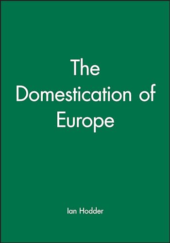 Domestication of Europe: Structure and Contingency in Neolithic Societies (Social Archaeology) von Wiley-Blackwell